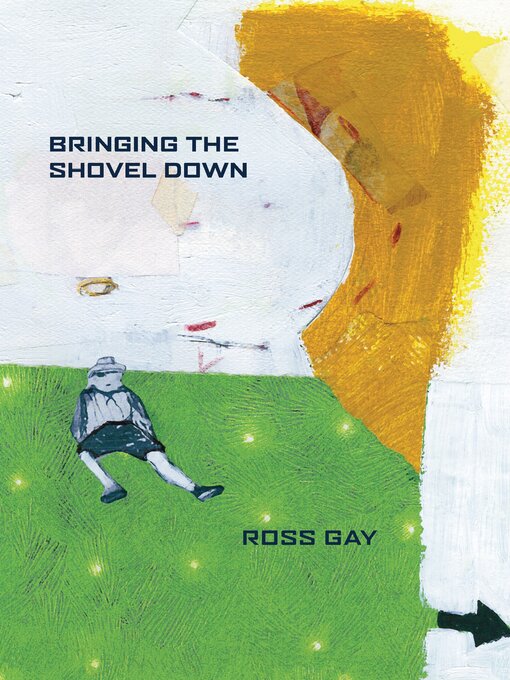 Title details for Bringing the Shovel Down by Ross Gay - Available